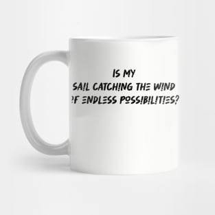 Is my sail catching the wind of endless possibilities - Sailing Lover Mug